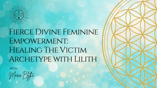 Fierce Divine Feminine Empowerment: Healing The Victim Archetype with Lilith